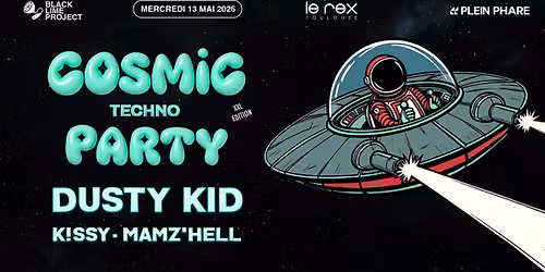 COSMIC TECHNO PARTY XXL \u00c9DITION (VEILLE DE JOUR F\u00c9RI\u00c9)
