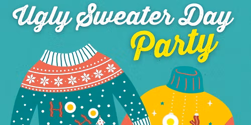 \ud83c\udf84\u2728 Ugly Sweater Party \u2728\ud83c\udf84