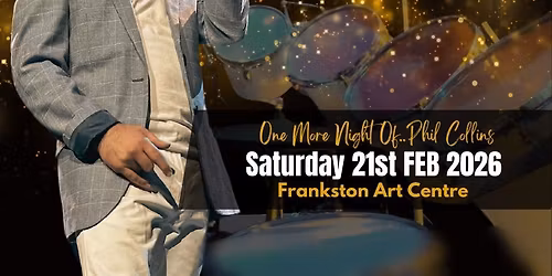 One More Night of\u2026. Phil Collins Frankston Arts Centre