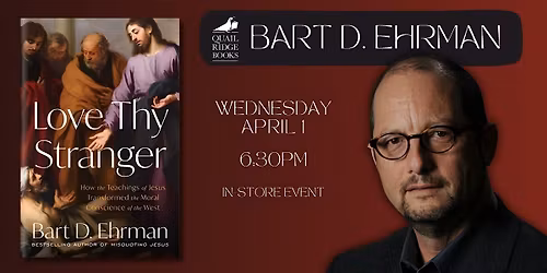 Bart D. Ehrman | Love Thy Stranger