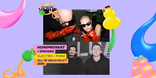 KOMPROMAT + DROGES \u2022 Jeu. 18 d\u00e9cembre 2025 \u2022 La Nouvelle Vague \u2022 Saint-Malo
