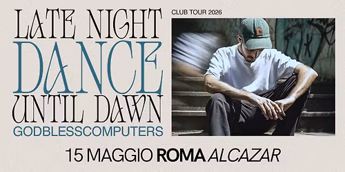 Godblesscomputers - Late Night Dance Until Dawn Club Tour @ Alcazar