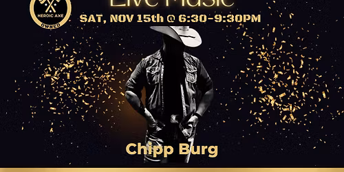 \ud83c\udfb6\ud83c\udfb8 LIVE at Heroic Axe \u2013 American Country Music Singer & Songwriter, Chipp Burg!