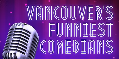 3rd Annual Vancouver's Funniest Comedians (Second Round Top 20)