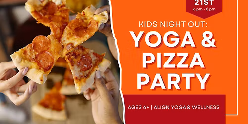 Kids Night Out: Yoga & Pizza Party: Ages 6+
