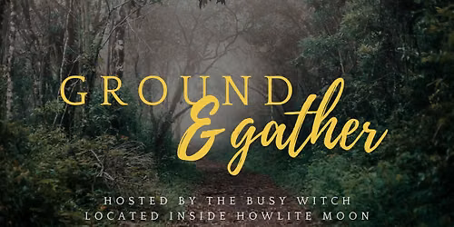 Ground & Gather: New Moon in Taurus Edition