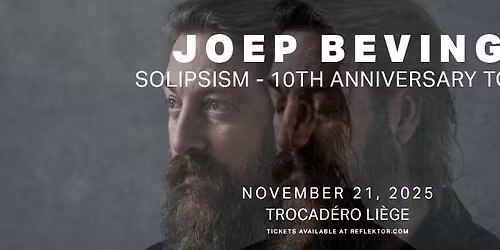 JOEP BEVING (SOLIPSISM - 10TH ANNIVERSARY TOUR) + MORPHEUS au TROCADERO le 21 novembre 2025