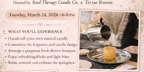 Spring Renewal: Candle-Making + Fresh Flower Arrangement Workshop