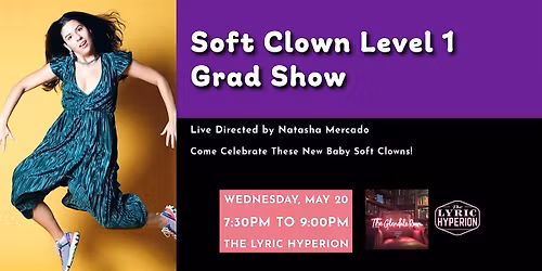 Soft Clown Level 1 Grad Show at The Lyric Hyperion