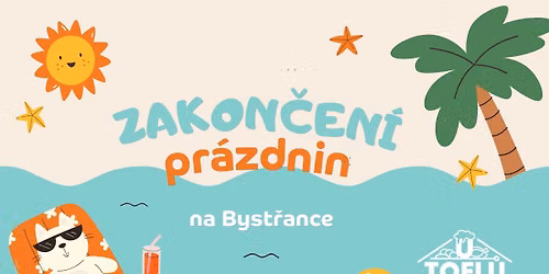 Zakončení prázdnin na Bystřance ⛱️🍹