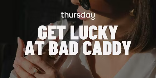 WEDNESDAY | GET LUCKY AT BAD CADDY (21-35) | BAD CADDY