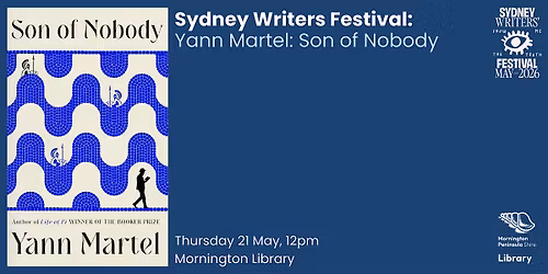 Sydney Writers Festival: Yann Martel: Son of Nobody - Mornington Library