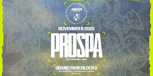 HARD Selects x Lights Down Low Present: Prospa @ Grand Park 11\/8