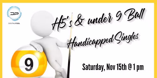 H5's & under handicapped 9 ball $500 added at 24 players