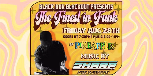 Black Box Blackout presents: The Finest In FUNK at Pineapples
