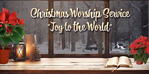 Christmas Worship Service - "Joy to the World"