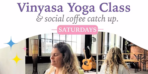 Vinyasa yoga flow class & social coffee catch up 
