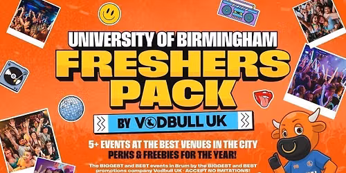 WELCOME TO BIRMINGHAM\u2b50\ufe0f [\ud83d\udd1f MASSIVE EVENTS, 1\ufe0f\u20e3 TICKET]  The Vodbull UK Uni of Birmingham Freshers Pack! 