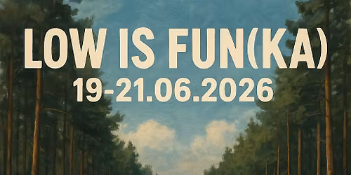 LOW IS FUN(KA)