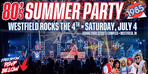 The 1985 - Totally 80's Mixtape LIVE! @ Westfield Rocks the 4th | Westfield, IN