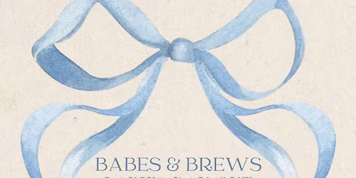 Babes & Brews: Ladies Day Out 21+!