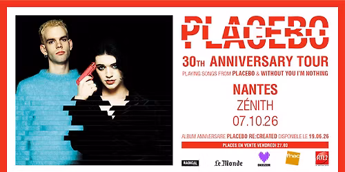 PLACEBO : 30TH ANNIVERSARY TOUR \u00b7 Z\u00e9nith Nantes M\u00e9tropole \u00b7 07\/10\/26 \u00b7 COMPLET