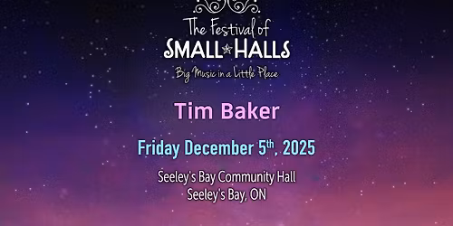 Tim Baker @ Seeley's Bay Community Hall, Seeley's Bay, ON