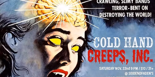 Creeps, Inc. and Cold Hand live!