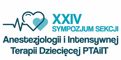 XXIV Sympozjum Sekcji Anestezjologii i Intensywnej Terapii Dzieci\u0119cej PTAiIT