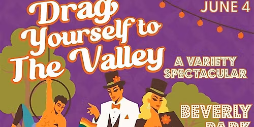 Drag Yourself To The Valley- A Pride Variety Spectacular!