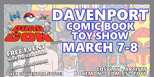 Quad Con Davenport Comic & Toy Show - Free Event Northpark Mall March 7-8 '26