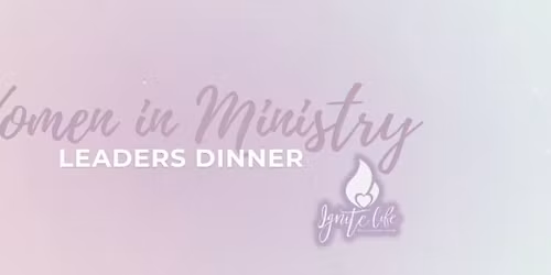 Women in Ministry Dinner