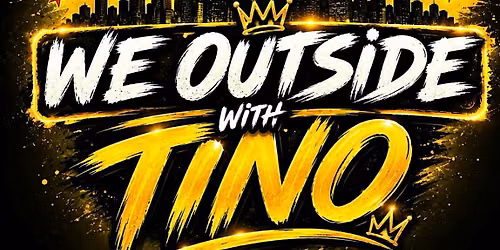 WeOutsideWithTino