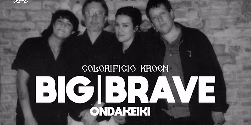 Big I Brave + Ondakeiki live al Colorificio Kroen