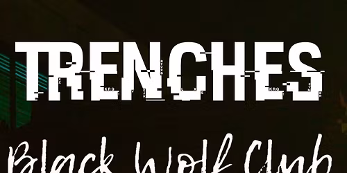Trenches + Black Wolf Club