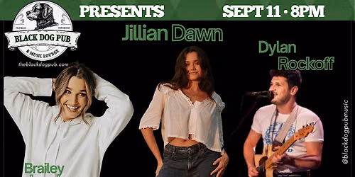 Jillian Dawn \/ Brailey Lenderman \/ Dylan Rockoff