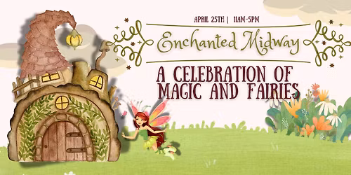 \u2728\ud83e\uddda Enchanted Midway: A Celebration of Magic & Fairies \ud83d\udc09\u2728