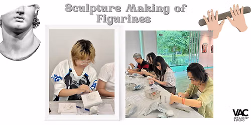 Sculpture Making of Figurines - Art Workshop \u96d5\u5851\u5236\u4f5c\u5de5\u4f5c\u574a (Sat-Sun. \u5468\u516d-\u5468\u65e5)