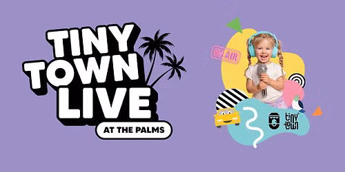 Tiny Town, Live at The Palms!