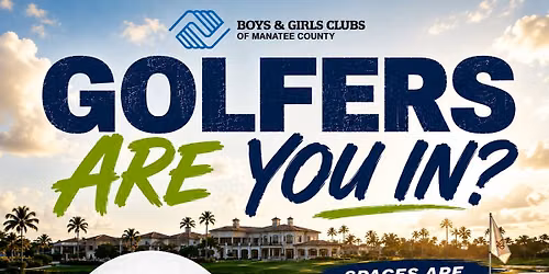 Boys ^ Girls Clubs of Manatee- Golf Tournament \/ Ritz Carlton LWR, MON. SEPT. 28, 2026