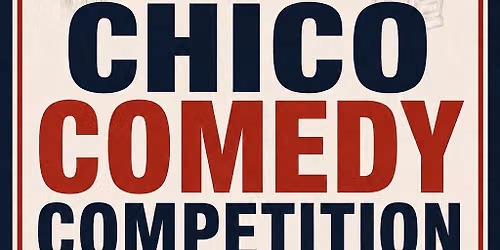 CHICO COMEDY COMPETITION: SAT JUN 20
