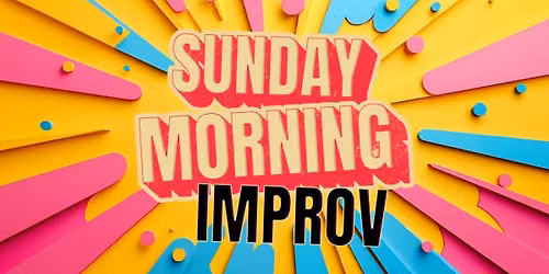 SUNDAY MORNING IMPROV