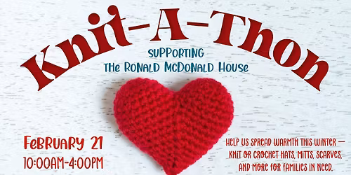 Knit-A-Thon (supporting the Ronald McDonald House)