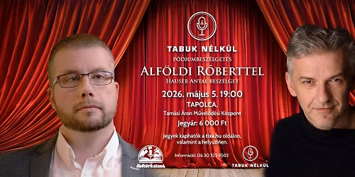 Tabuk n\u00e9lk\u00fcl - p\u00f3diumbesz\u00e9lget\u00e9s Alf\u00f6ldi R\u00f3berttel (Tapolca)