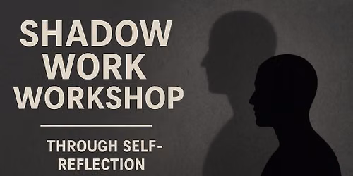Shadow work : Embracing my unseen self workshop 