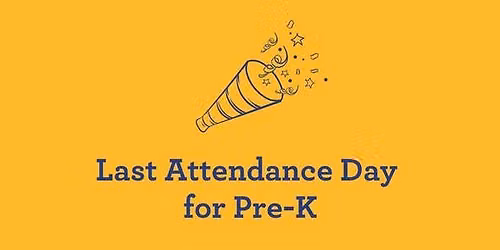 Last Attendance Day for Pre-K