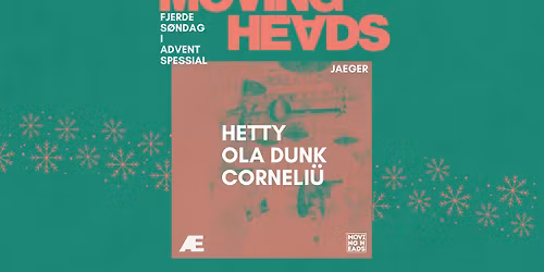 Moving Heads: Fjerde s\u00f8ndag i advent spessial \/\/ Hetty + Ola Dunk + Corneli\u00fc