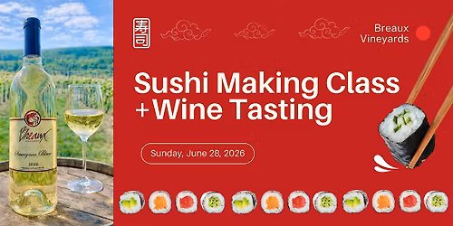 Sushi Making Class + Wine Tasting at Breaux Vineyards
