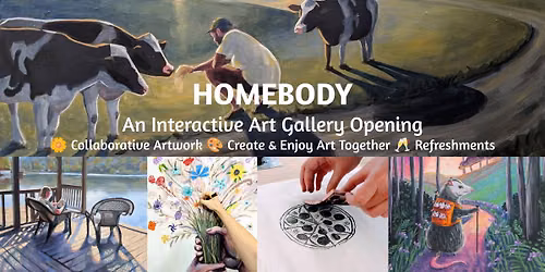 Homebody: An Interactive Gallery Opening