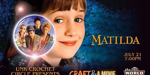 Matilda - Craft & a Movie, Presented by UNK Crochet Circle